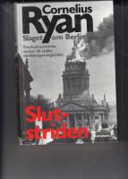 Slutstriden : slaget om Berlin 16 april-2 maj 1945
