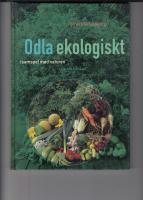 Odla ekologiskt : i samspel med naturen