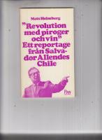 "Revolution med piroger och vin" : ett reportage om Salvador Allendes Chile