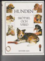 Hunden : sk&ouml;tsel och v&aring;rd