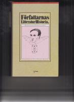 F&ouml;rfattarnas litteraturhistoria : de svenska f&ouml;rfattarna : fr&aring;n runristarna till Sonja &Aring;kesson