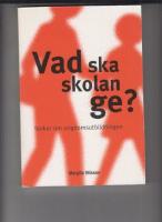 Vad ska skolan ge? : [tankar om ungdomsutbildningen]