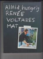 Alltid hungrig : Ren&eacute;e Voltaires mat