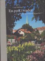 En park i staden : 150 &aring;r med Link&ouml;pings tr&auml;dg&aring;rdsf&ouml;renings park