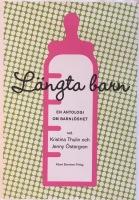 L&auml;ngta barn : en antologi om barnl&ouml;shet