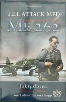 Till attack med Messerschmitt Me262  : [jaktpiloten Hermann Buchner om Luftwaffes sista hopp
