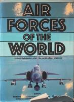 Air Forces of the World - An illustrated directory of all the world's military air powers