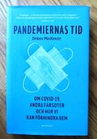 Pandemiernas tid : om covid 19 och andra farsoter och hur vi kan f&ouml;rhindra dem