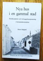 Nya hus i en gammal stad : stadskaraktär och bebyggelseanpassning i bevarandeområden