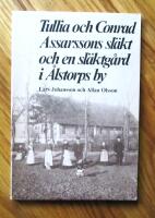 Tullia och Conrad Assarssons sl&auml;kt och en sl&auml;ktg&aring;rd i &Aring;lstorps by