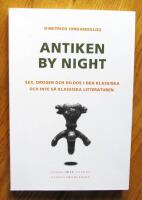 Antiken by night : sex, droger och dildos i den klassiska och inte s&aring; klassiska litteraturen