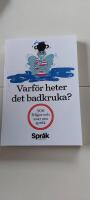 Varf&ouml;r heter det badkruka? - 300 fr&aring;gor och svar om spr&aring;k