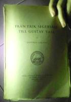 Fr&aring;n Erik Segers&auml;ll till Gustav Vasa. Unders&ouml;kningar och r&ouml;n