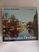 Boken om &Ouml;rebro : "den st&auml;ndigt er&ouml;vrade staden"
