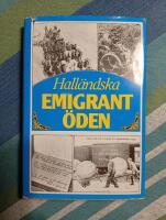 Hall&auml;ndska emigrant&ouml;den 1860-1930 - dr&ouml;mmen om Amerika - vision och verklighet