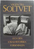 V&auml;gen till Soltvet och den lokalhistoriska forskningen