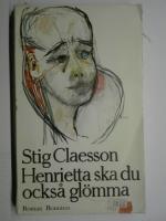 Henrietta ska du ocks&aring; gl&ouml;mma : [roman]