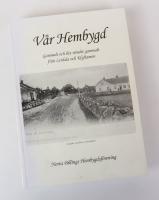 V&aring;r hembygd. Gammalt och lite mindre gammalt fr&aring;n Lerdala och Klyftamon