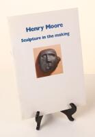 Henry Moore. Sculpture in the making. A pictorial anthology published on the occasion of the exhibition at Leeds City Art Gallery 24 November 1984 to 6 January 1985