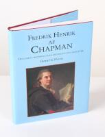 Fredrik Henrik af Chapman. Den f&ouml;rste skeppsbyggnadsarkitekten och hans verk