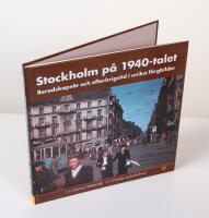 Stockholm p&aring; 1940-talet. Beredskaps&aring;r och efterkrigstid i unika f&auml;rgbilder