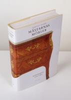 M&auml;starnas m&ouml;bler. Stockholmsarbeten 1700-1850