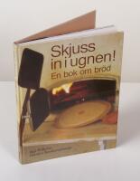 Skjuss in i ugnen! En bok om br&ouml;d