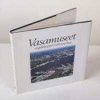 Vasamuseet. Regalskeppet i sitt nya hus