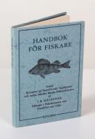 Handbok f&ouml;r fiskare. Jemte Recepter p&aring; bepr&ouml;fwade Agne&auml;mnen och andra mindre k&auml;nda Fiskarekonster af J. B. Meissner. M&auml;stare i Fiskekonsten wid Frankfurt am Oder