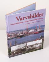 Varvsbilder. Frusna &ouml;gonblick i G&ouml;teborgsvarvens historia