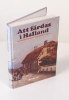 Att f&auml;rdas i Halland. Om kommunikationer f&ouml;rr och nu 