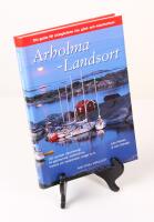 Arholma-Landsort. Med Gotland.160 nyritade naturhamnar, 54 g&auml;sthamnar, klubbholmar, historia och sev&auml;rdheter, krogar m.m.