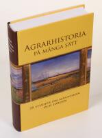 Agrarhistoria p&aring; m&aring;nga s&auml;tt. 28 studier om m&auml;nniskan och jorden. Festskrift till Janken Myrdal p&aring; hans 60-&aring;rsdag