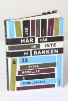 Det h&auml;r f&aring;r de inte p&aring; banken & 23 andra noveller av kommunalare