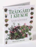 Tr&auml;dg&aring;rd i krukor. Hur man odlar och arrangerar blommor och v&auml;xter utomhus i l&aring;dor, krus och andra k&auml;rl