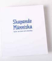 Skapande M&auml;nniska. Texter om konst och vetenskap 