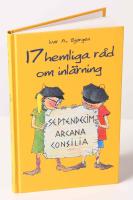 17 hemliga r&aring;d om inl&auml;rning. Septendecim Arcana Consilia Callidissime Discendi
