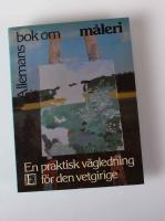 Allemans bok om m&aring;leri. En praktisk v&auml;gledning f&ouml;r den vetgirige