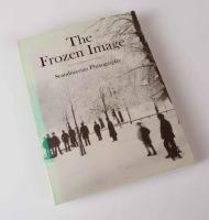 The Frozen Image - Scandinavian Photography. Introductory Essays by Martin Friedman