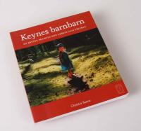 Keynes barnbarn. En b&auml;ttre framtid med arbete och v&auml;lf&auml;rd