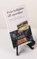 Fr&aring;n kultplats till operahus. Studier i teaterns arkitektur