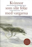 Kvinnor som sl&aring;r f&ouml;lje med vargarna : myter och sagor om vildkvinnans arketyp
