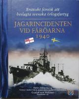Jagarincidenten vid F&auml;r&ouml;arna 1940 - brittiskt f&ouml;rs&ouml;k att beslagta svenska &ouml;rlogsfartyg