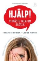 Hj&auml;lp! : vi m&aring;ste tala om r&auml;dsla