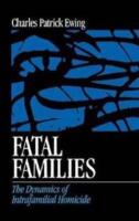 Fatal Families:  The dynamics of intrafamilial homicide
