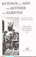 Kvinnor och m&auml;n som akt&ouml;rer och klienter : en antologi som skildrar tidigt 1800-tal och fram&aring;t