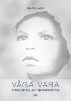 V&aring;ga vara : visualisering och sj&auml;lvutveckling