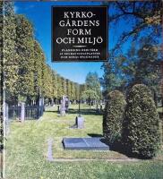 Kyrkog&aring;rdens form och milj&ouml; : planering och v&aring;rd av begravningsplatser och deras byggnader