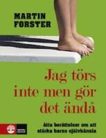 Jag t&ouml;rs inte men g&ouml;r det &auml;nd&aring;: om barns v&auml;lm&aring;ende och sj&auml;lvk&auml;nsla