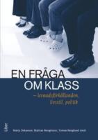 En fr&aring;ga om klass : levnadsf&ouml;rh&aring;llanden, livsstil, politik